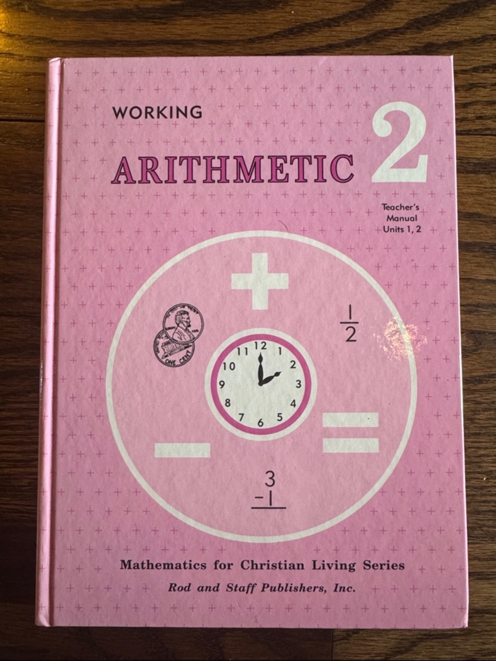 Working Arithmetic 2 Teacher's Manual  Unit 1 & 2 - Hardcover by Rod and Staff